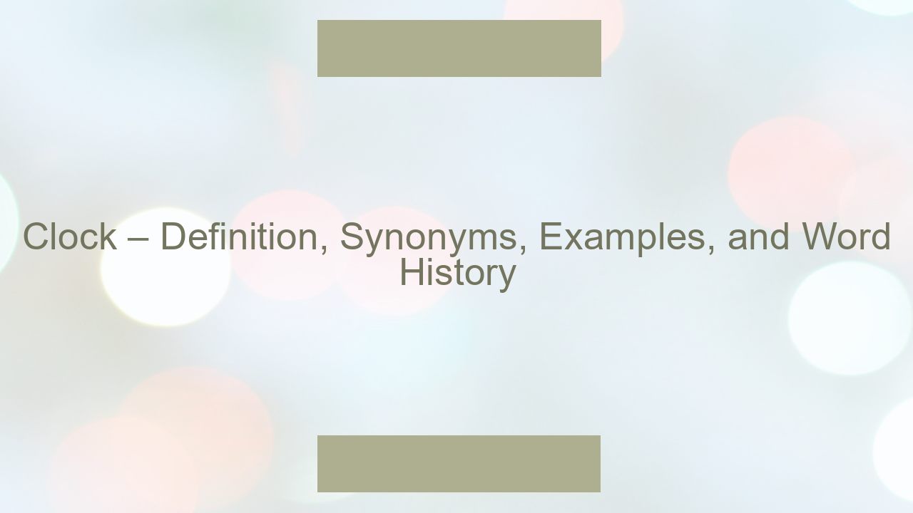 Clock – Definition, Synonyms, Examples, and Word History - Otomasyon Dergisi