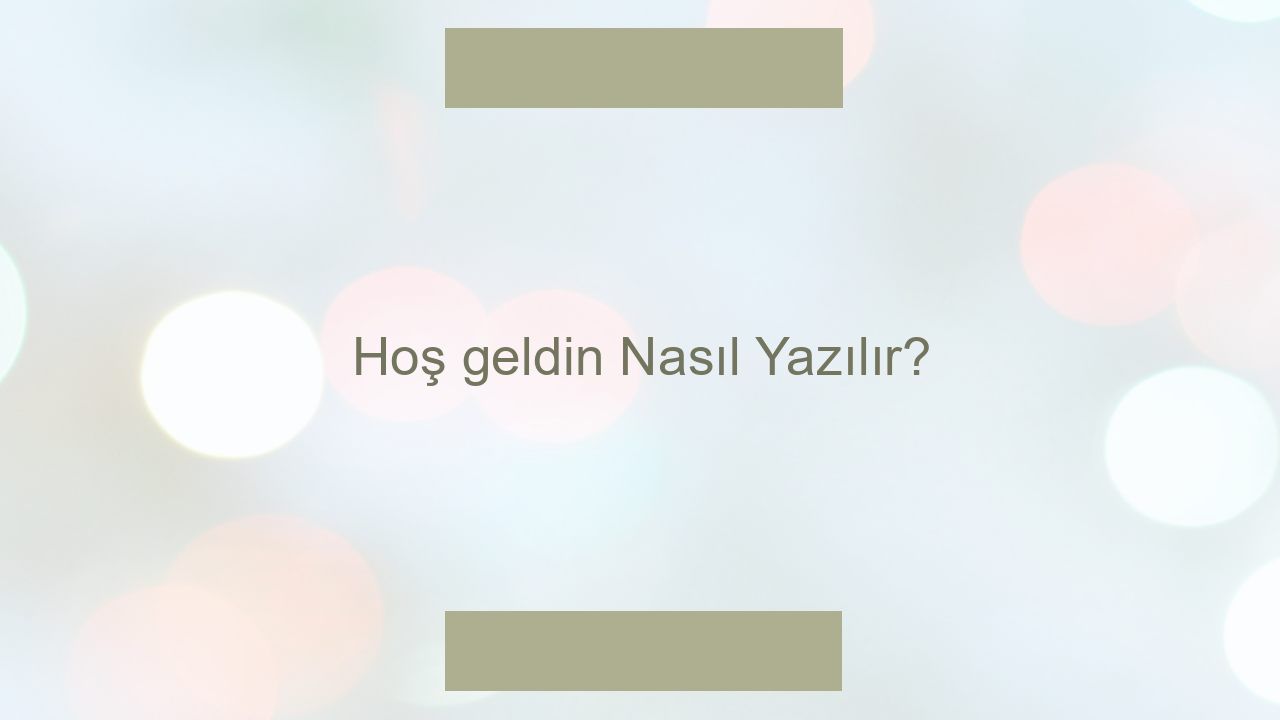 Hoş geldin Nasıl Yazılır? - Otomasyon Dergisi