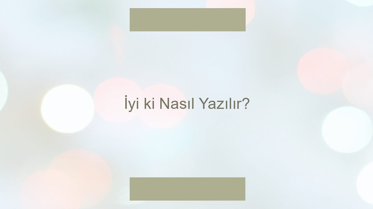 İyi ki Nasıl Yazılır? - Otomasyon Dergisi