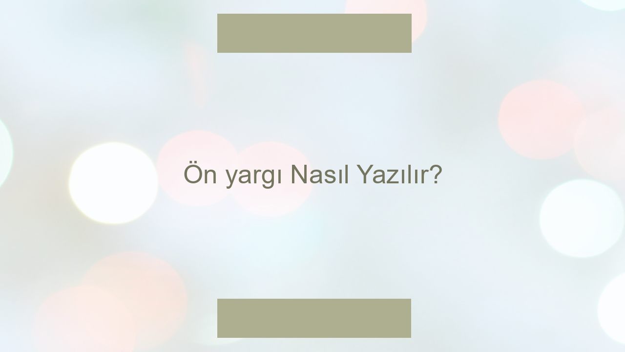 Ön yargı Nasıl Yazılır? - Otomasyon Dergisi