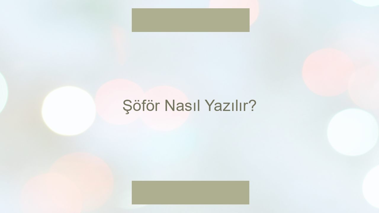 Şöför Nasıl Yazılır? - Otomasyon Dergisi